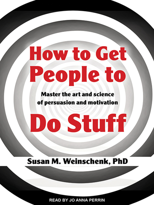 Title details for How to Get People to Do Stuff by Susan M. Weinschenk, PhD - Available